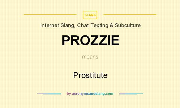 What does PROZZIE mean? It stands for Prostitute