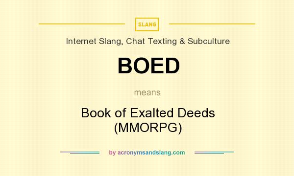 What does BOED mean? It stands for Book of Exalted Deeds (MMORPG)