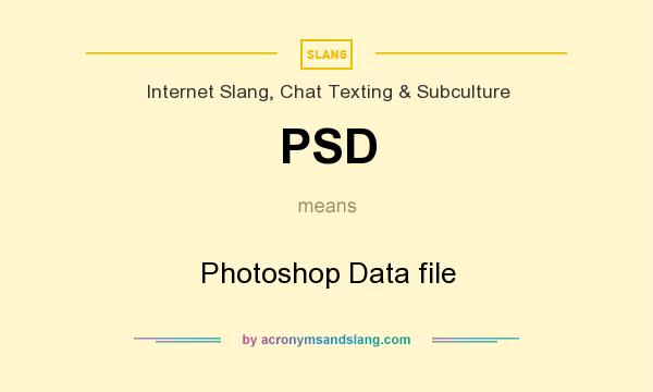 What does PSD mean? It stands for Photoshop Data file