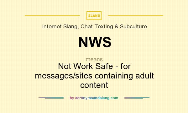 What does NWS mean? It stands for Not Work Safe - for messages/sites containing adult content