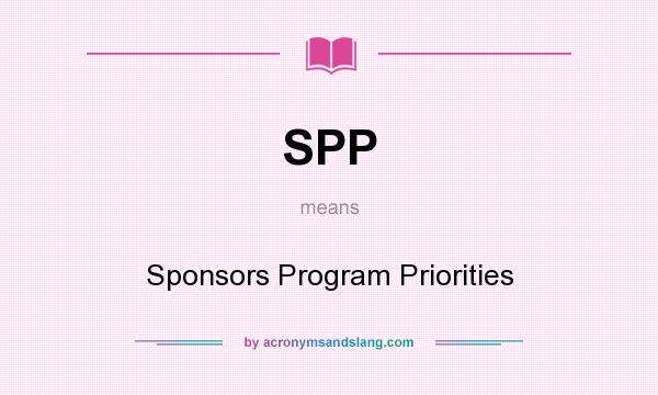 What does SPP mean? It stands for Sponsors Program Priorities