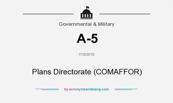 What does A-5 mean? It stands for Plans Directorate (COMAFFOR)