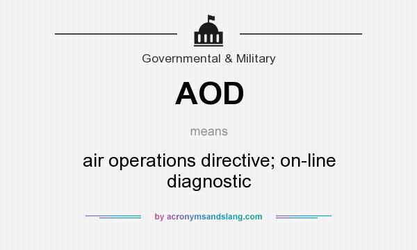 What does AOD mean? It stands for air operations directive; on-line diagnostic