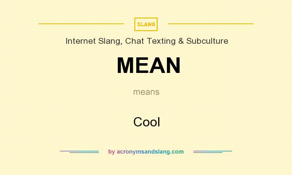 What does MEAN mean? It stands for Cool