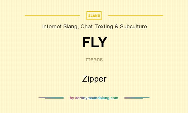What does FLY mean? It stands for Zipper