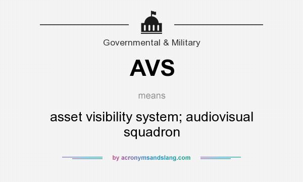 What does AVS mean? It stands for asset visibility system; audiovisual squadron