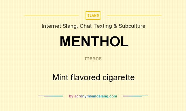 What does MENTHOL mean? It stands for Mint flavored cigarette