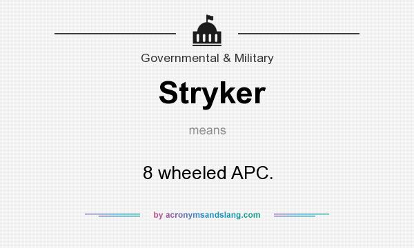 What does Stryker mean? It stands for 8 wheeled APC.