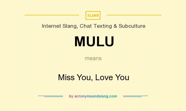 What does MULU mean? It stands for Miss You, Love You