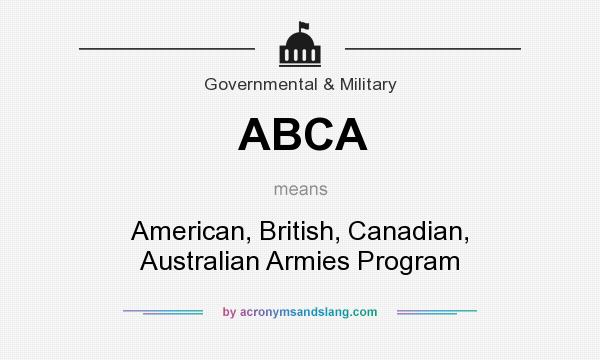 What does ABCA mean? It stands for American, British, Canadian, Australian Armies Program