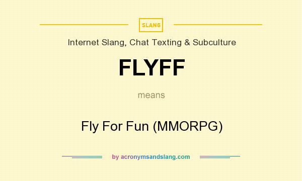 What does FLYFF mean? It stands for Fly For Fun (MMORPG)