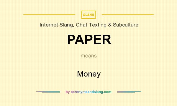 What does PAPER mean? It stands for Money