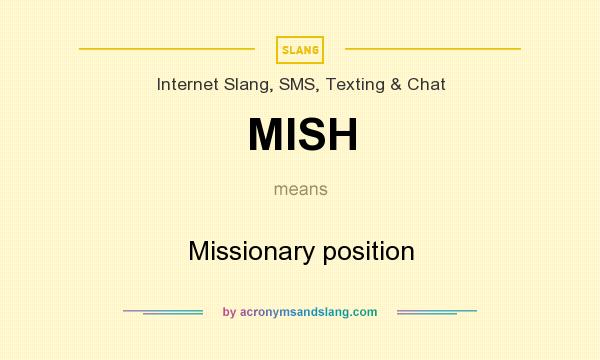 What does MISH mean? It stands for Missionary position