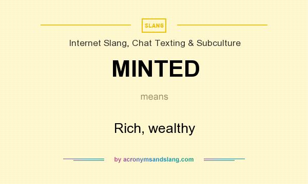 What does MINTED mean? It stands for Rich, wealthy