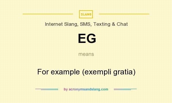 What does EG mean? It stands for For example (exempli gratia)