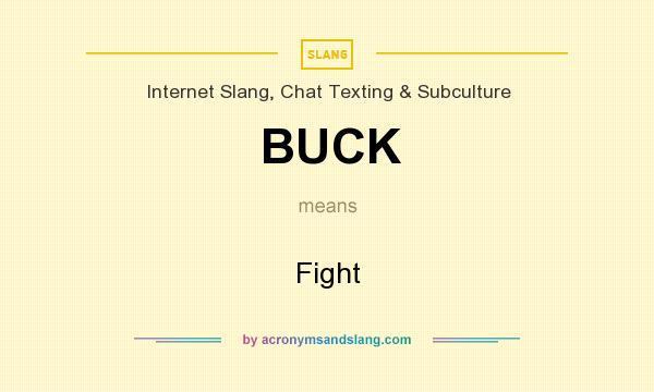What does BUCK mean? It stands for Fight