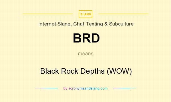 What does BRD mean? It stands for Black Rock Depths (WOW)