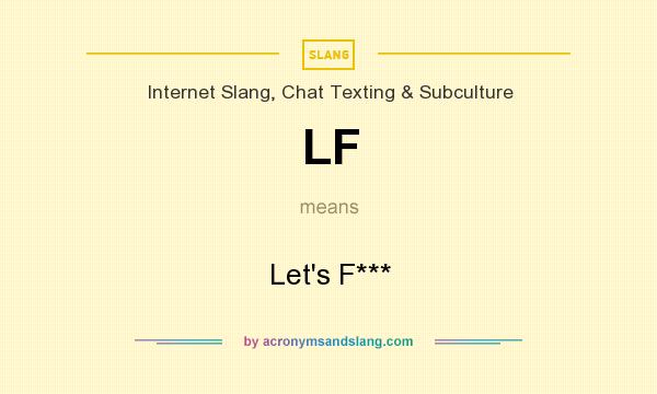 What does LF mean? It stands for Let`s F***