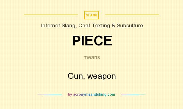 What does PIECE mean? It stands for Gun, weapon