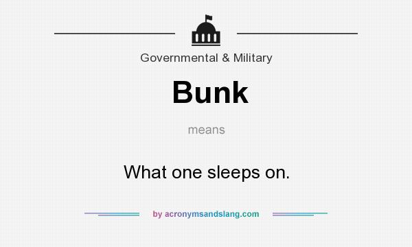 What does Bunk mean? It stands for What one sleeps on.