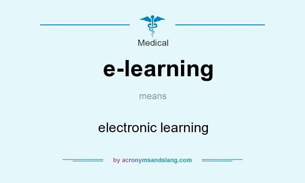 What does e-learning mean? It stands for electronic learning