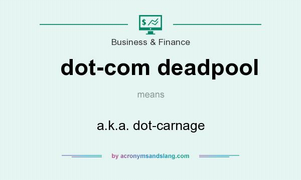 What does dot-com deadpool mean? It stands for a.k.a. dot-carnage