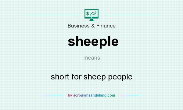 What does sheeple mean? It stands for short for sheep people