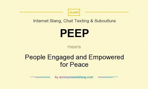 What does PEEP mean? It stands for People Engaged and Empowered for Peace