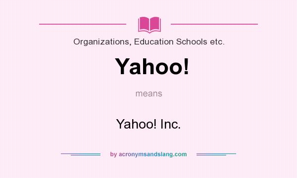 What does Yahoo! mean? It stands for Yahoo! Inc.
