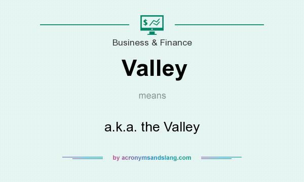 What does Valley mean? It stands for a.k.a. the Valley