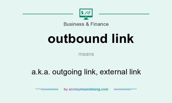 What does outbound link mean? It stands for a.k.a. outgoing link, external link