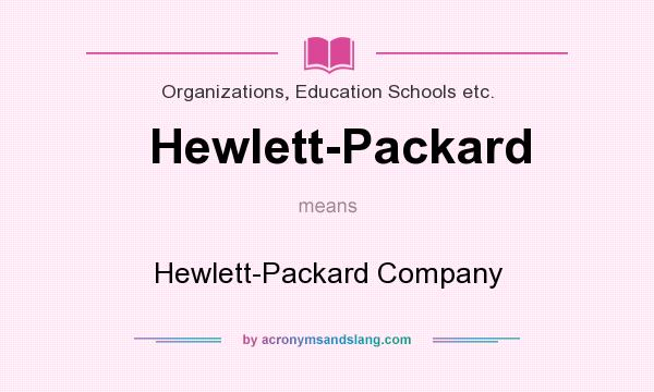 What does Hewlett-Packard mean? It stands for Hewlett-Packard Company