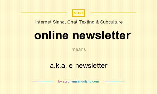 What does online newsletter mean? It stands for a.k.a. e-newsletter