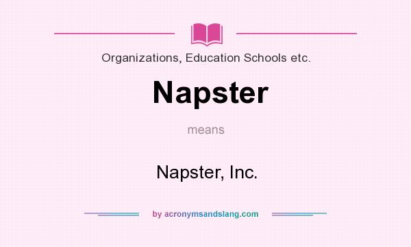 What does Napster mean? It stands for Napster, Inc.