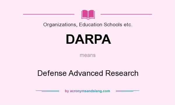 What does DARPA mean? It stands for Defense Advanced Research