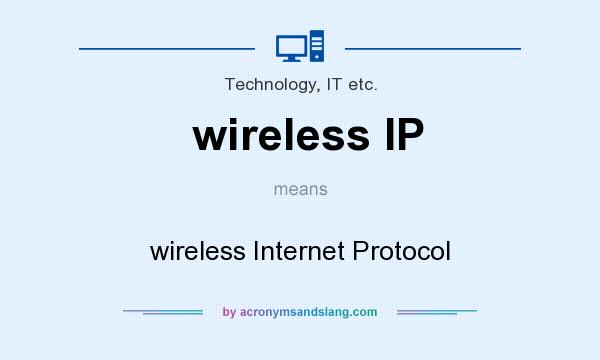 What does wireless IP mean? It stands for wireless Internet Protocol