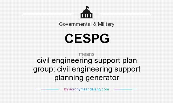 What does CESPG mean? It stands for civil engineering support plan group; civil engineering support planning generator