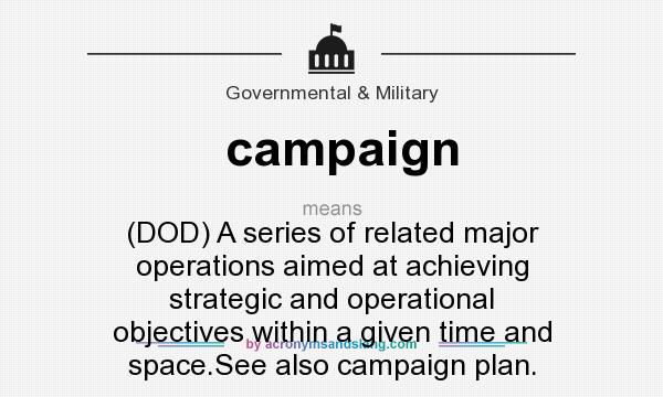 Campaign DOD A Series Of Related Major Operations Aimed At 