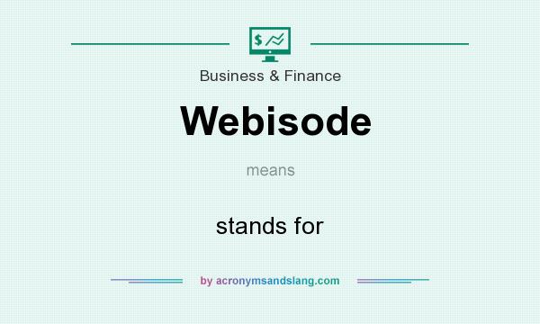 What does Webisode mean? It stands for stands for