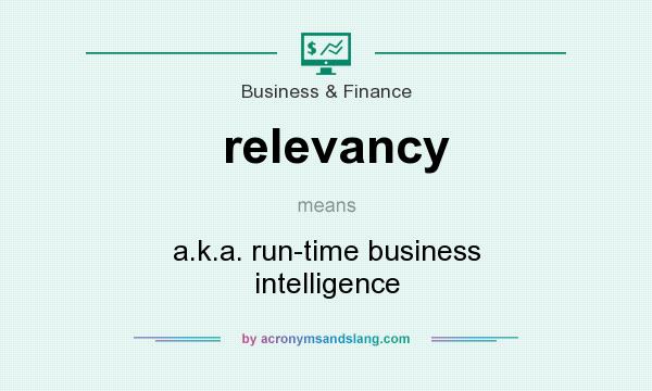 What does relevancy mean? It stands for a.k.a. run-time business intelligence