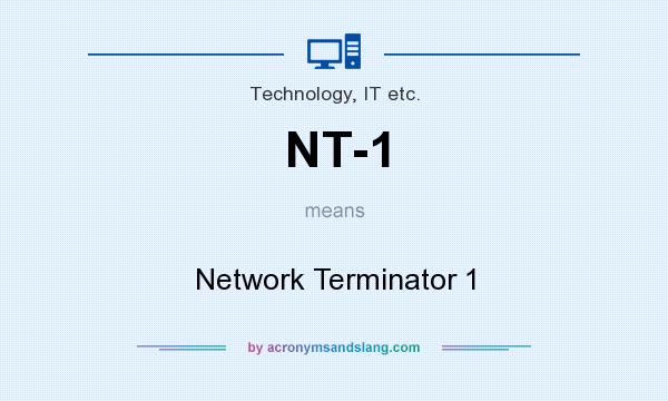 What does NT-1 mean? It stands for Network Terminator 1