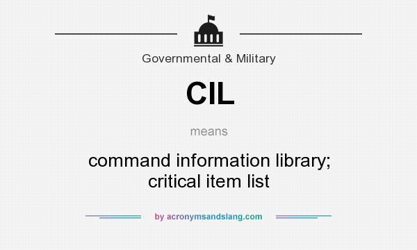 What does CIL mean? It stands for command information library; critical item list