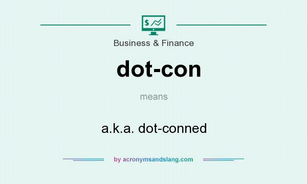 What does dot-con mean? It stands for a.k.a. dot-conned