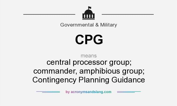 What does CPG mean? It stands for central processor group; commander, amphibious group; Contingency Planning Guidance