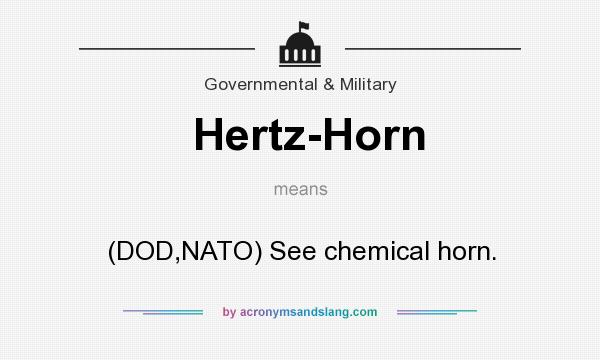 What does Hertz-Horn mean? It stands for (DOD,NATO) See chemical horn.