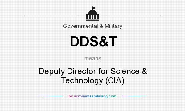 What does DDS&T mean? It stands for Deputy Director for Science & Technology (CIA)