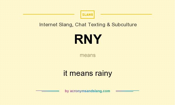 What does RNY mean? It stands for it means rainy