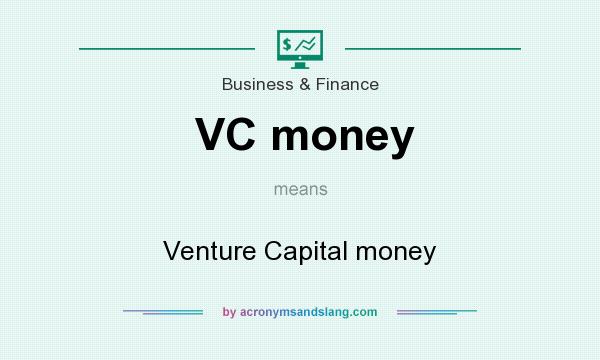 What does VC money mean? It stands for Venture Capital money