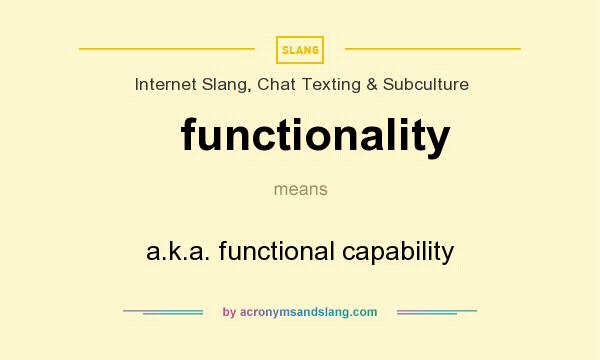 What does functionality mean? It stands for a.k.a. functional capability