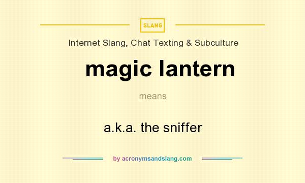 What does magic lantern mean? It stands for a.k.a. the sniffer